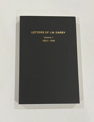 Letters of J.N. Darby Volume 1 - 1832-1868