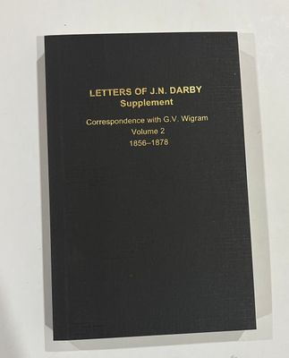 Letters of J.N. Darby Supplement Correspondence with G.V. Wigram Volume 2 - 1856-1878