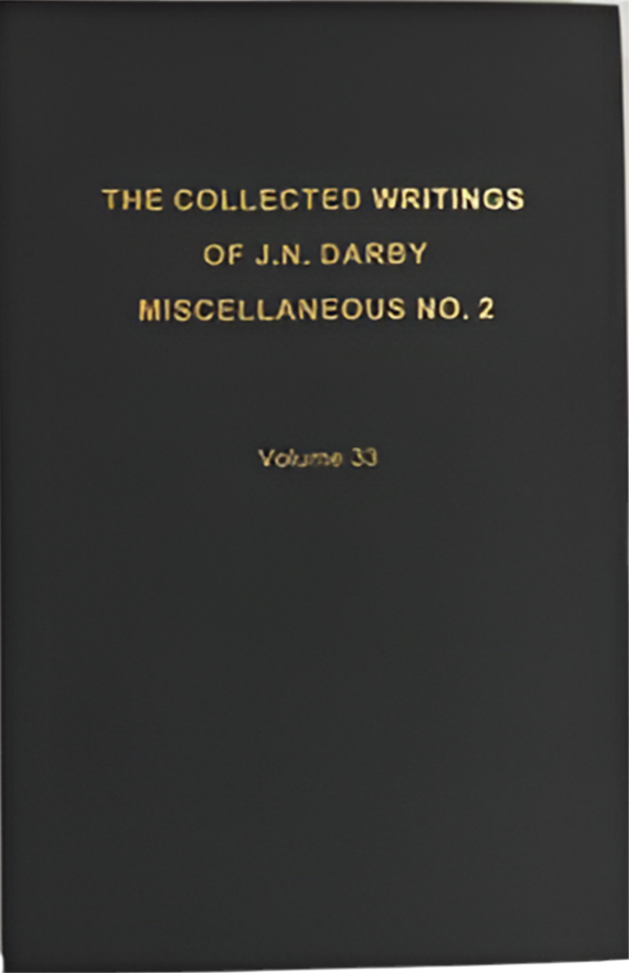 The Collected Writings of J.N. Darby Miscellaneous No. 2 Volume 33