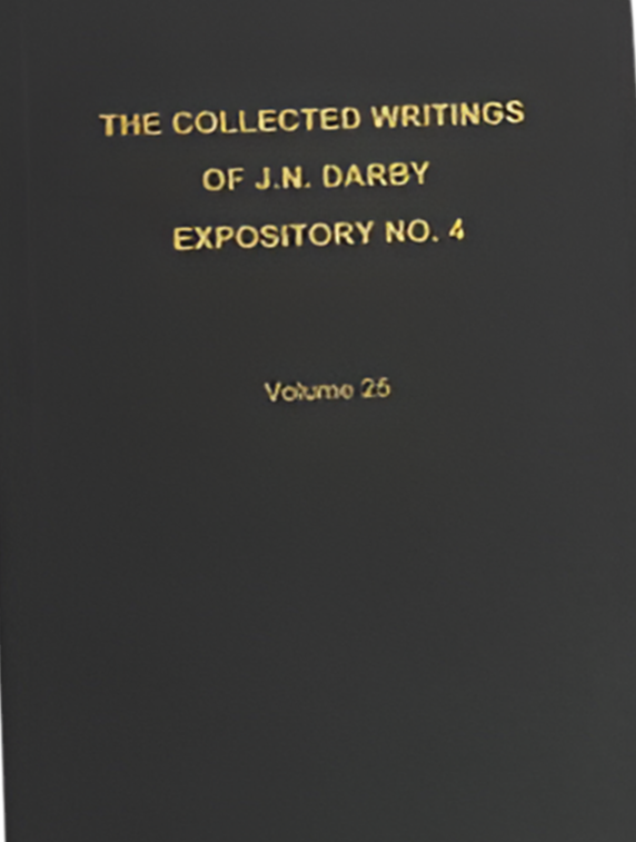 The Collected Writings of J.N. Darby Expository No. 4 Volume 25