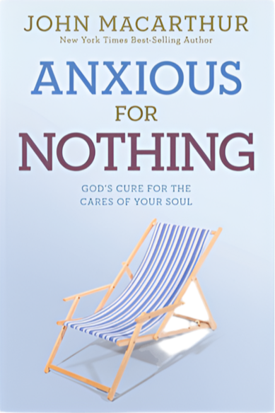 Anxious For Nothing By John MacArthur