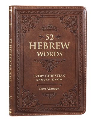 52 Hebrew Words Every Christian Should Know By Dave Adamson