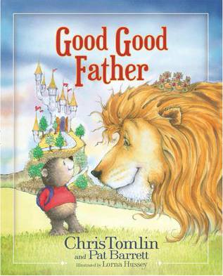 Good Good Father By Chris Tomlin And Pat Barrett