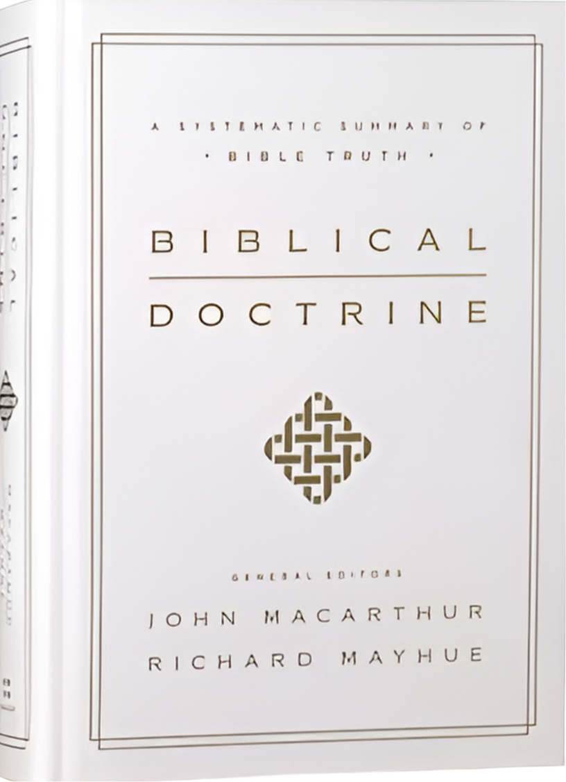 Biblical Doctrine: A Systematic Summary of Bible Truth By John MacArthur