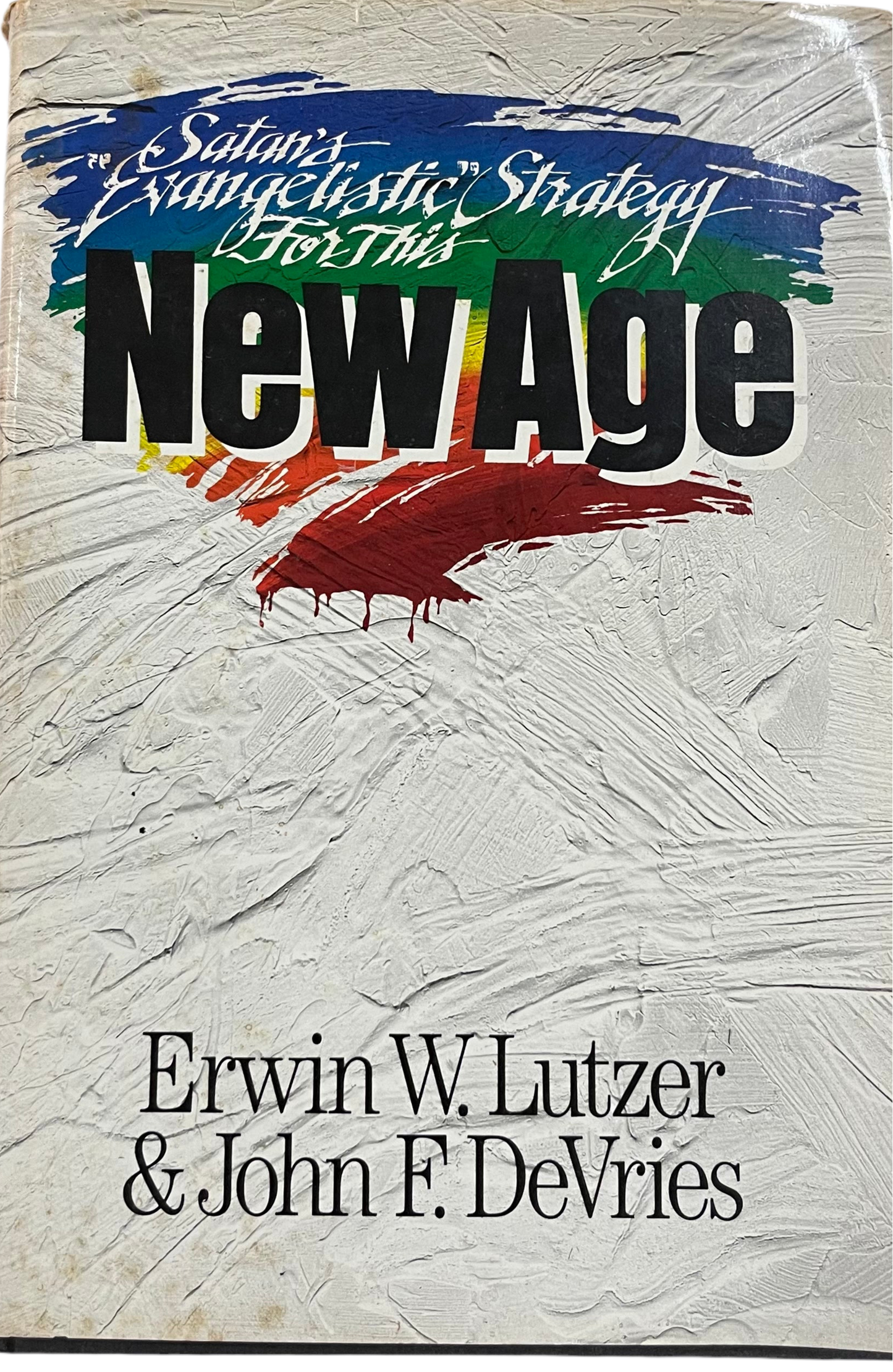 Satan's Evangelistic Strategy for this New Age by Erwin W Lutzer and John F DeVries