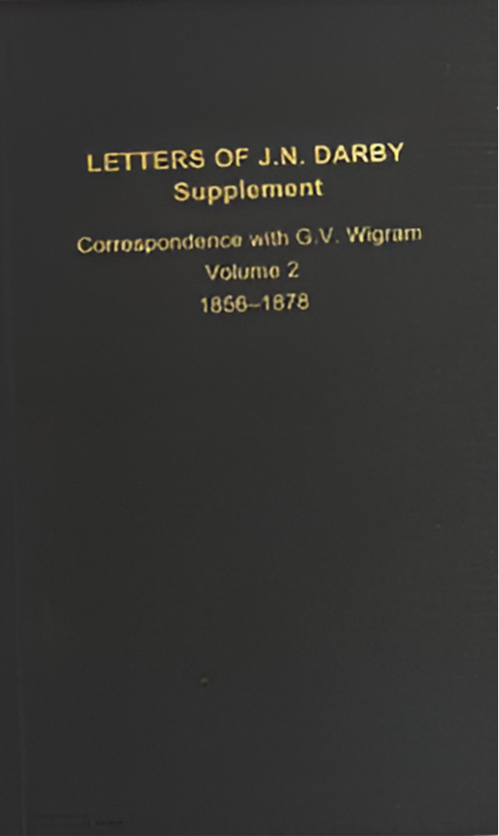 Letters of J.N. Darby Supplement Correspondence with G.V. Wigram Volume 2 - 1856-1878