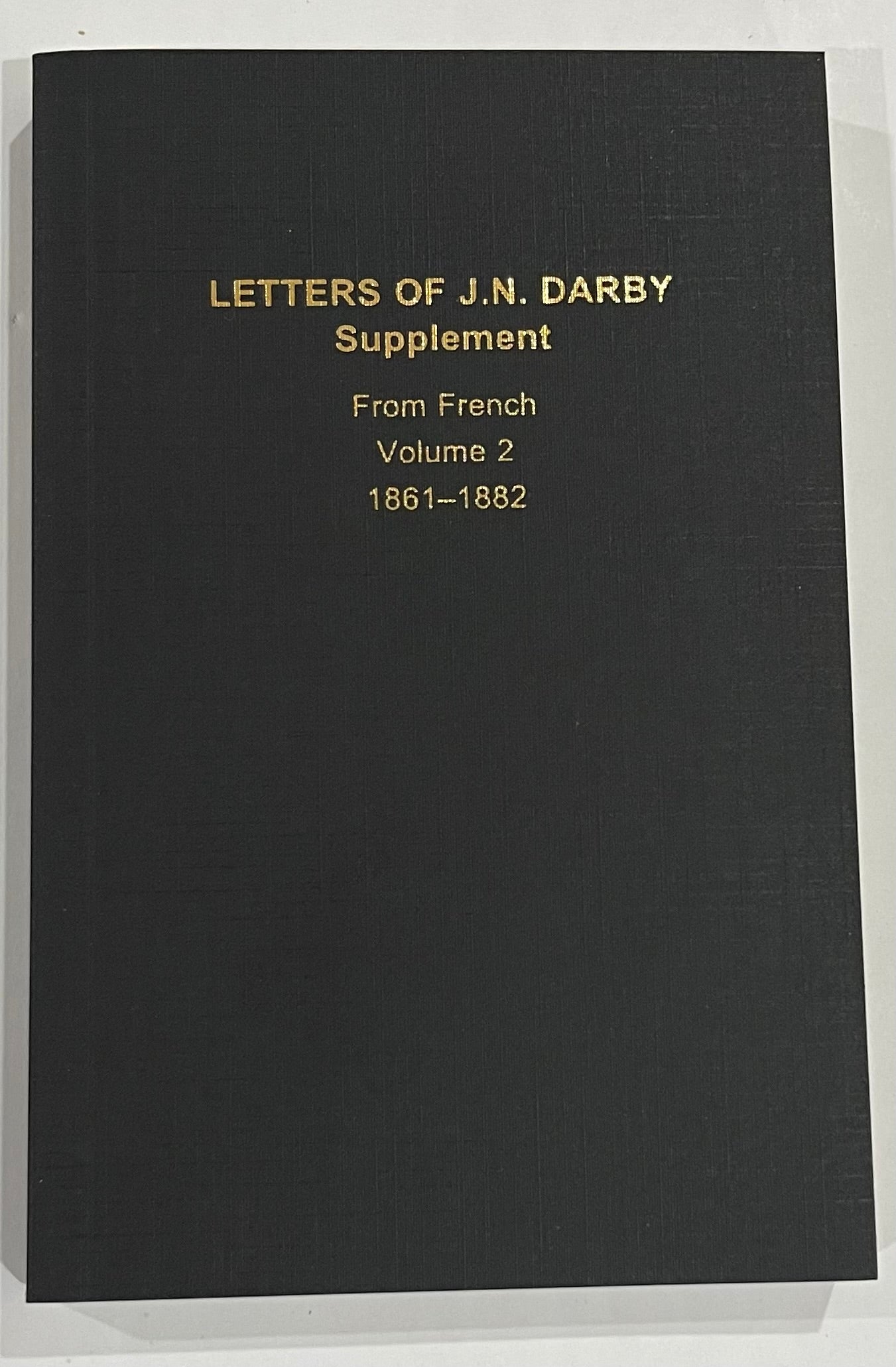 Letters of J.N. Darby Supplement From French Volume 2 1861-1882