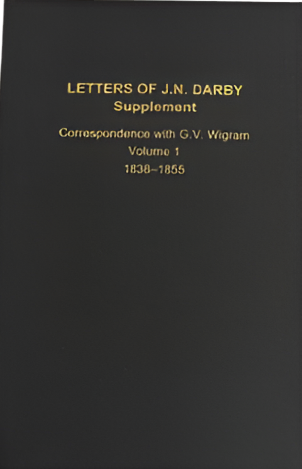 Letters of J.N. Darby Supplement Correspondence with G.V. Wigram Volume 1 - 1838-1855