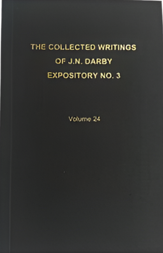 The Collected Writings of J.N. Darby Expository No. 3 Volume 24
