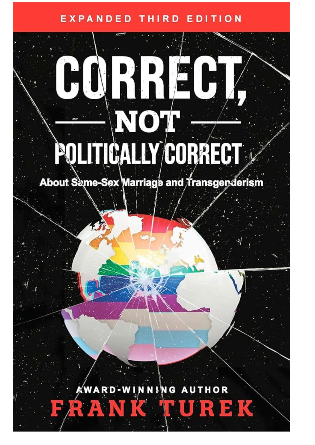 Correct, Not Politically Correct: About Same-Sex Marriage and Transgenderism by Frank Turek