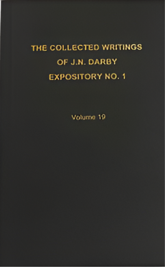 The Collected Writings of J.N. Darby Expository No. 1 Volume 19