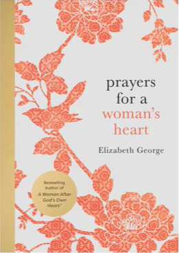 Prayers For a Woman’s Heart by Elizabeth George