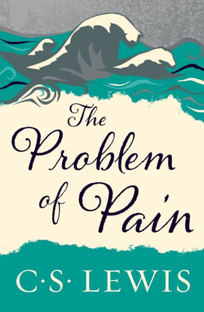 C.S. Lewis Signature Classic: The Problem of Pain by C.S. Lewis