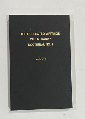The Collected Writings of J.N. Darby Doctrinal No. 2 Volume 7