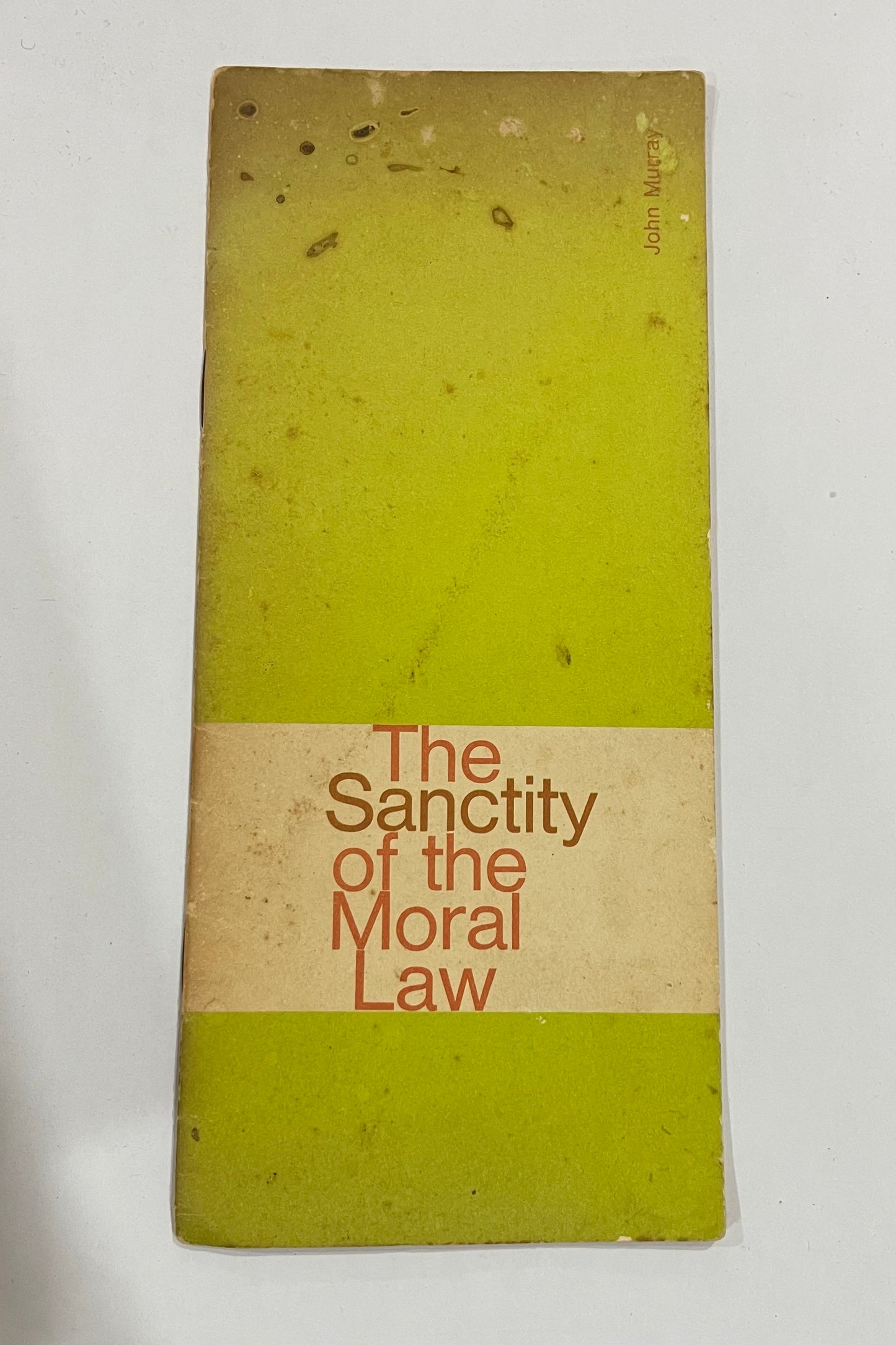 The Sanctity of the Moral Law by John Murray