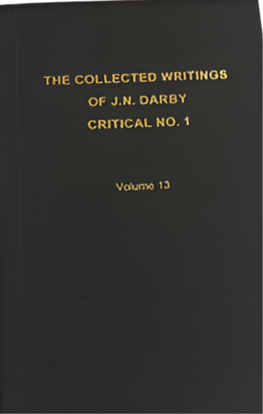 The Collected Writings of J.N. Darby Critical No. 1 Volume 13