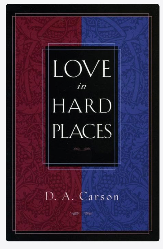 Love in Hard Places by D.A. Carson