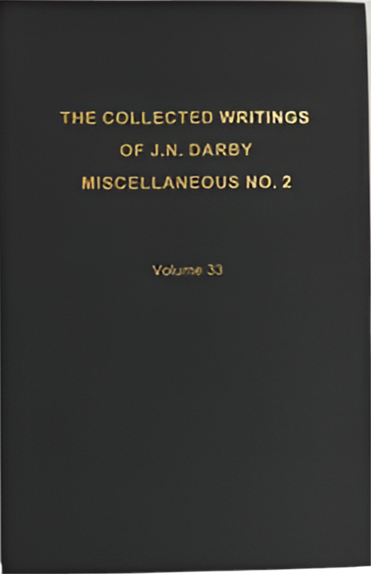 The Collected Writings of J.N. Darby Miscellaneous No. 2 Volume 33