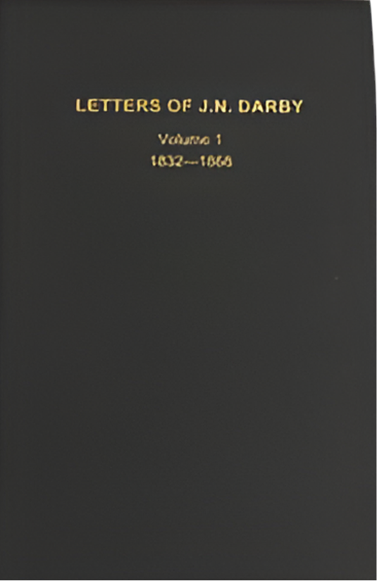 Letters of J.N. Darby Volume 1 - 1832-1868