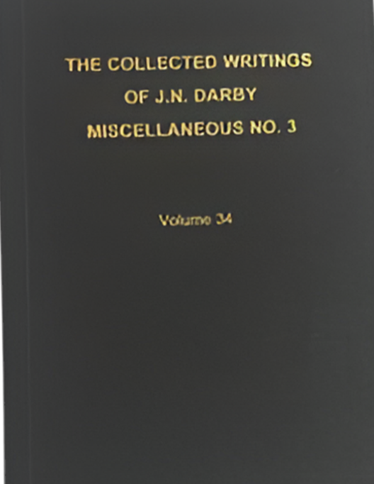 The Collected Writings of J.N. Darby Miscellaneous No. 3 Volume 34