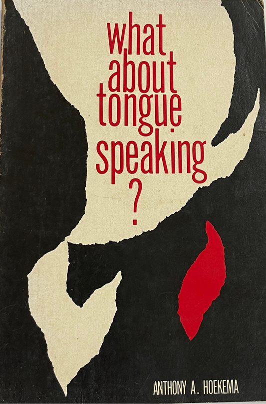 What About Tongue Speaking? by Anthony A Hoekema