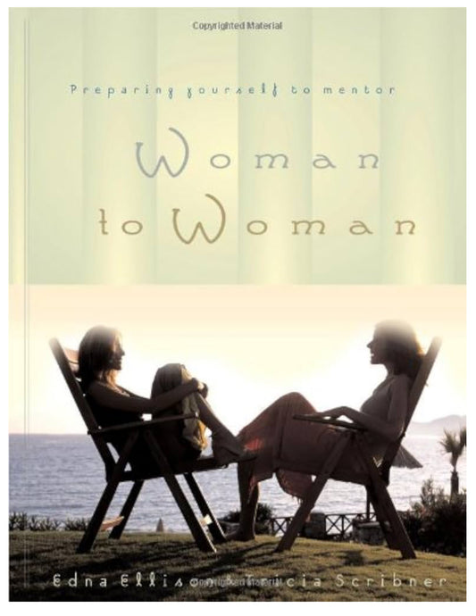 Woman to Woman: Preparing Yourself to Mentor by Edna Ellison and Tricia Scribner