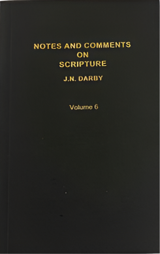 Notes and Comments on Scripture Volume 6 by J.N. Darby