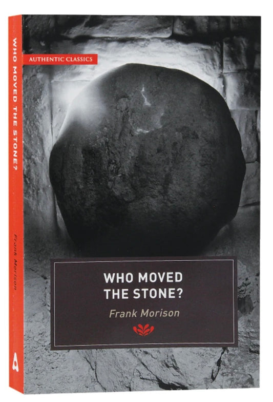 Who Moved the Stone? by Frank Morison