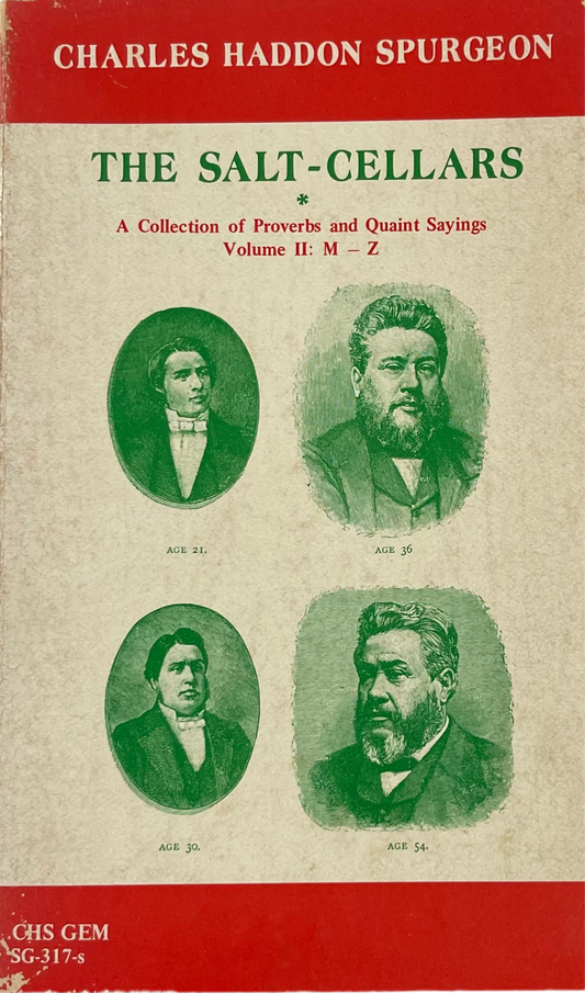 The Salt-Cellars Volume II M-Z- Being a Collection of Proverbs, Together with Homely Notes Thereon  by Charles Haddon Spurgeon