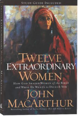 Twelve Extraordinary Women By John MacArthur