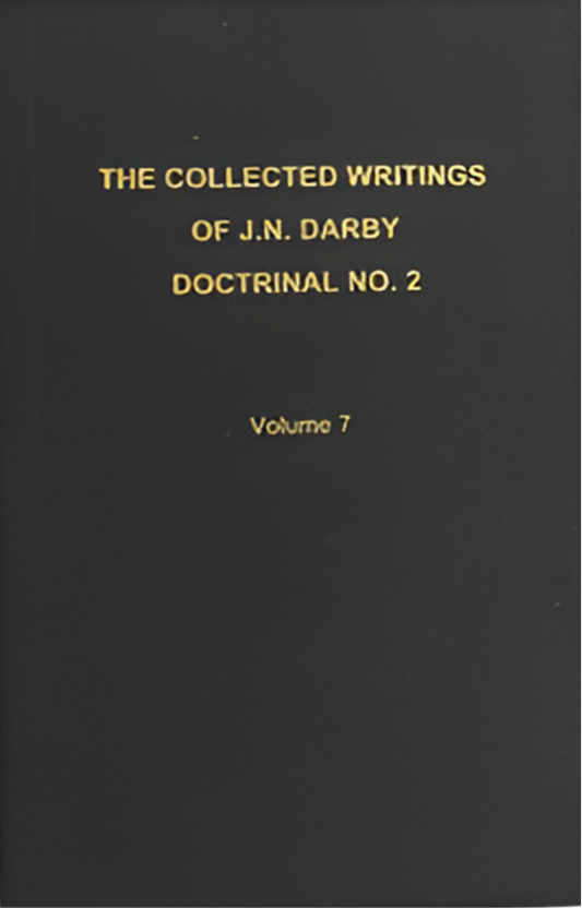 The Collected Writings of J.N. Darby Doctrinal No. 2 Volume 7