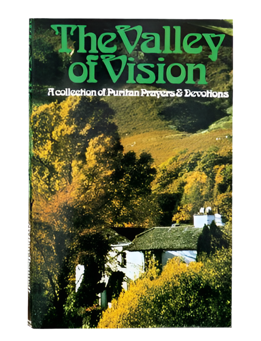 The Valley Of Vision - A Collection Of Puritan Prayers And Devotions By Arthur Bennett