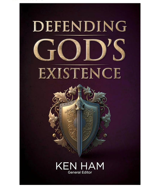 Defending God’s Existence by Ken Ham