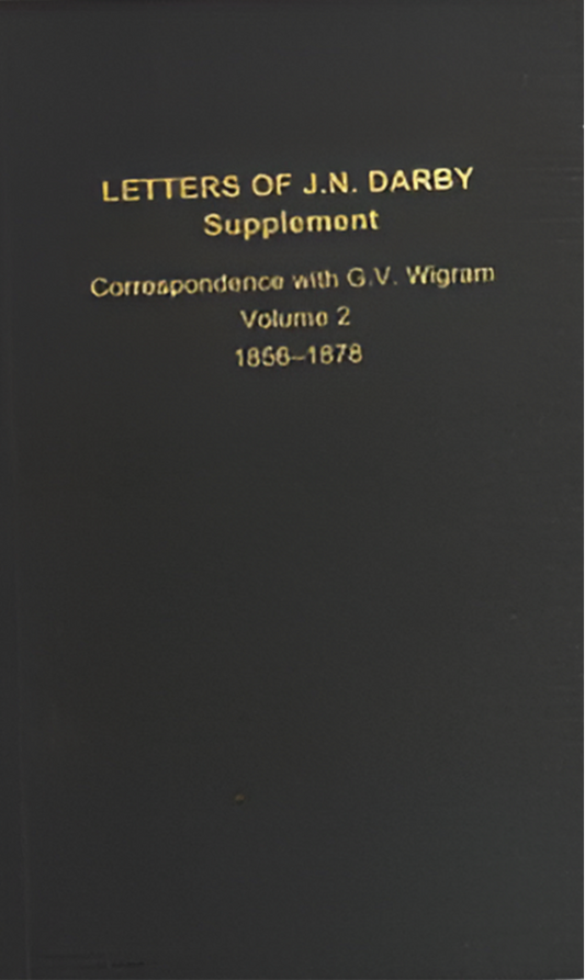 Letters of J.N. Darby Supplement Correspondence with G.V. Wigram Volume 2 - 1856-1878