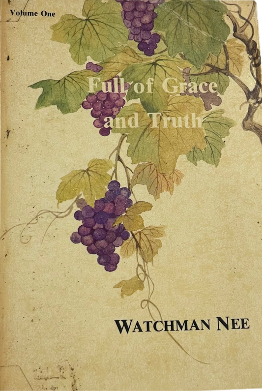 Full of Grace and Truth Volume 1 by Watchman Nee