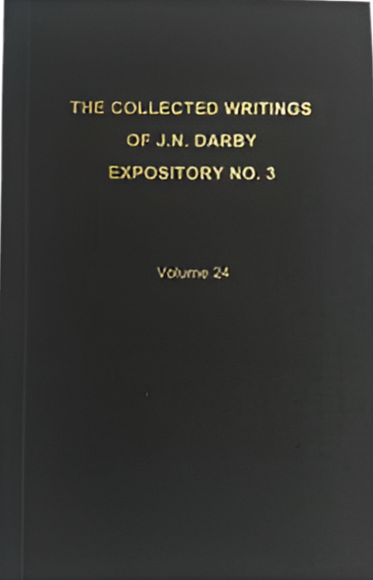 The Collected Writings of J.N. Darby Expository No. 3 Volume 24