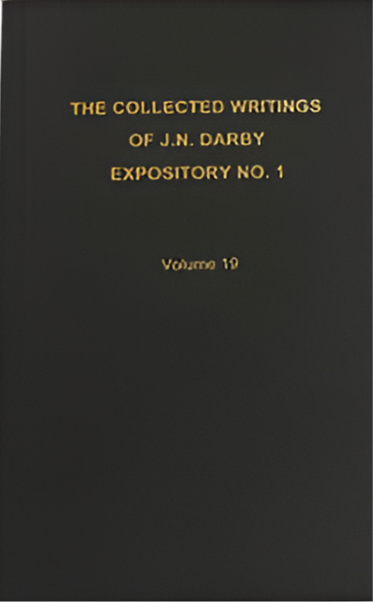 The Collected Writings of J.N. Darby Expository No. 1 Volume 19