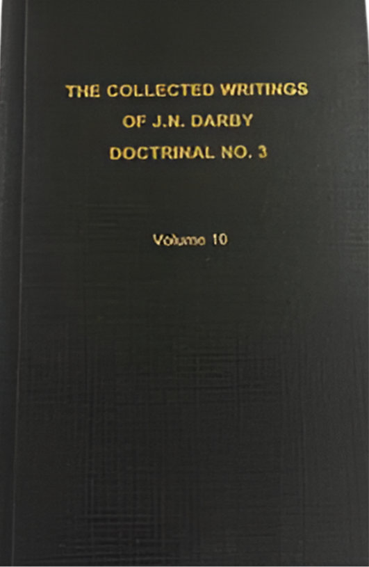 The Collected Writings of J.N. Darby Doctrinal No. 3 Volume 10
