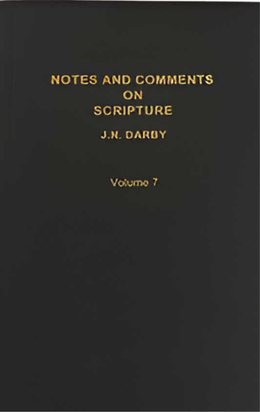 Notes and Comments on Scripture Volume 7 by J.N. Darby