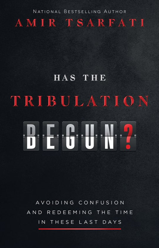 Has the Tribulation Begun?: Avoiding Confusion and Redeeming the Time in These Last Days by Amir Tsarfati