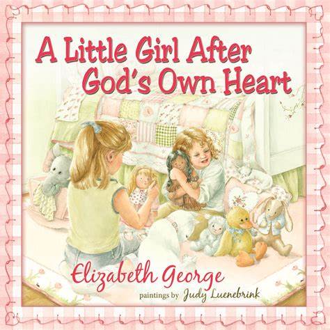 A Little Girl After God's Own Heart by Elizabeth George