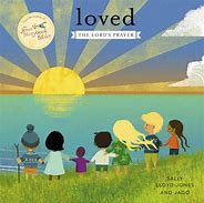 Loved: The Lord's Prayer by Sally Lloyd-Jones
